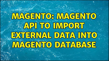 Magento: Magento API to import external data into Magento database