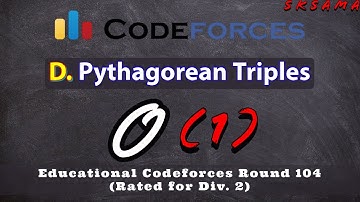 D. Pythagorean Triples | Educational Codeforces Round 104 (Rated for Div. 2) | sKSama
