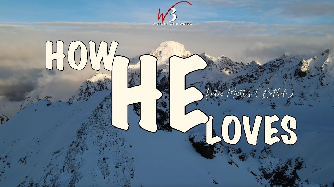 HOW HE LOVES - Peter Mattis (Lyrics Video) || Worship With Words - YouTube