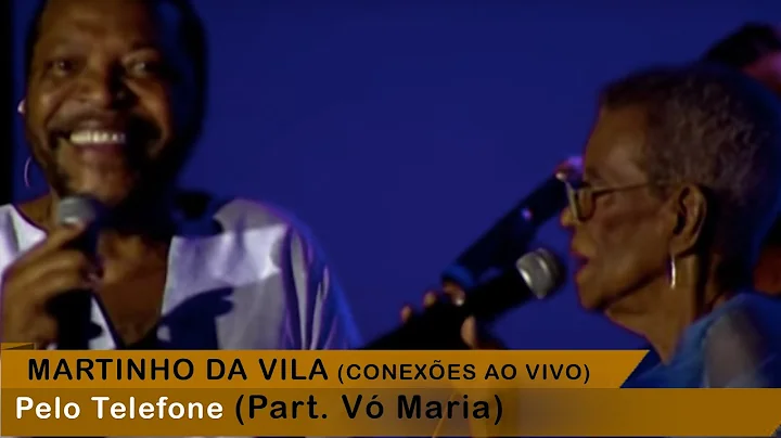 Martinho da Vila (participao especial V Maria) - Pelo Telefone (Conexes Ao Vivo)