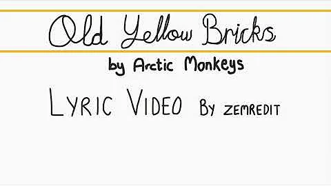 Old Yellow Bricks - Arctic Monkeys Lyric Video
