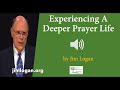 (Audio) Experiencing A Deeper Prayer Life by Jim Logan