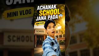 Achanak school Jana pada😱| mini vlog |#minivlog