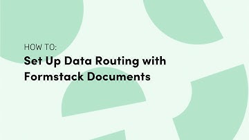 How to Set Up Data Routing with Formstack Documents