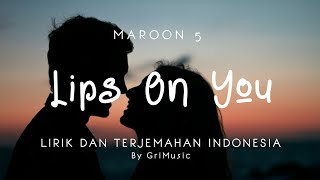 MAROON 5 - Lips On You | Lirik Lagu Terjemahan Indonesia by GriMusic