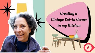 Creating a Vintage Eat-In Corner in my Kitchen || Episode 6 ||