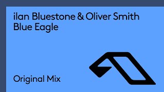 Смотреть клип Ilan Bluestone & Oliver Smith - Blue Eagle