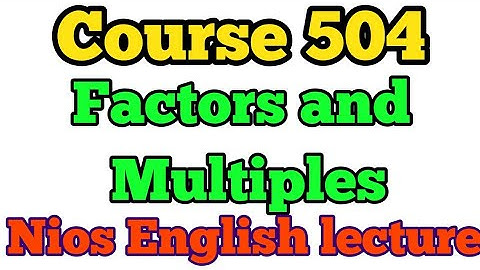 Nios English lecture Course 504 Factors and Multiples