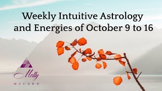 Weekly Intuitive Astrology and Energies of October 9 to 16 ~ Podcast