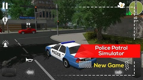 Police Patrol Simulator "Walkthrough" Android & IOS Gameplay