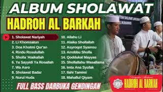 ALBUM SHOLAWAT HADROH AL BARKAH - FULL BASS DARBUKA GENDINGAN