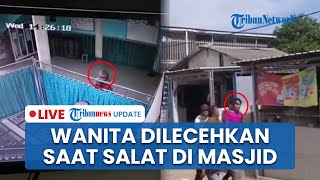 🔴 LIVE: Wanita di Bandar Lampung Jadi Korban Pelecehan saat Salat di Masjid, Pelaku Sempat Aniaya