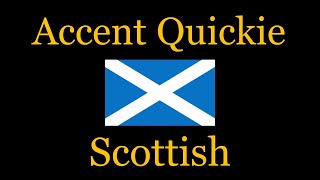 Accent Quickie - Scottish