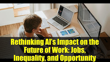 Rethinking AI’s Impact on the Future of Work: Jobs, Inequality, and Opportunity