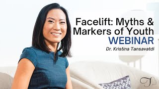 Dr. Tansavatdi | Facelift: Myths and Markers of Youth WEBINAR