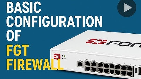 Basic Configuration of FortiGate Firewall (FGT) | Step-by-Step for Beginners