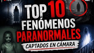 Top 10 Fenómenos Paranormales Captados en Cámara 
