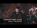  mishel trajkovski  tarantino jazz official 2018 