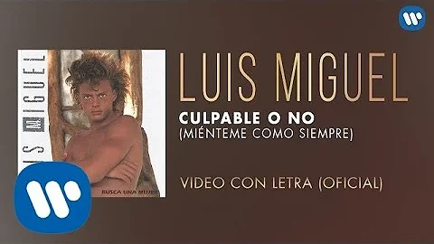 Luis Miguel - Culpable o No (Miénteme Como Siempre) [Video Con Letra]