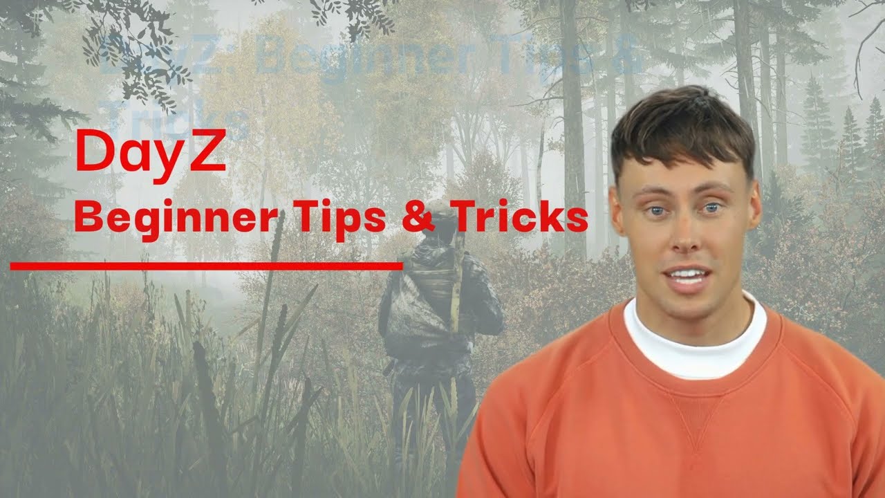 DayZ Survival Guide: Top 10 Tips and Tricks for New Players