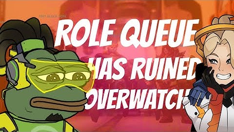 Role Queue Has Ruined Overwatch and Overwatch 2 Rant