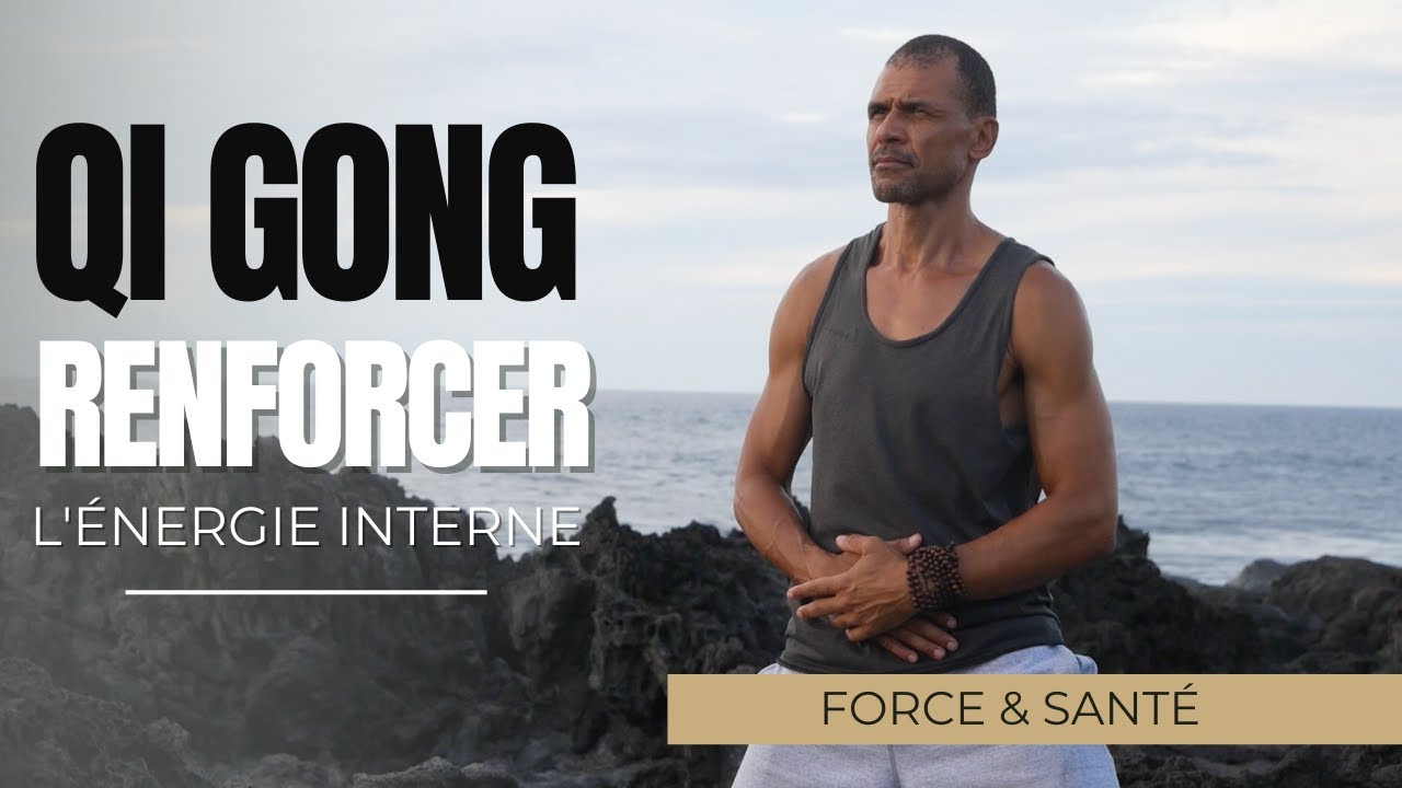 Qi Gong pour renforcer sa santé et son énergie