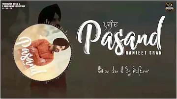 Pasand ( Whatsapp Punjabi Status) Ranjeet Sran | New Punjabi Status 2018