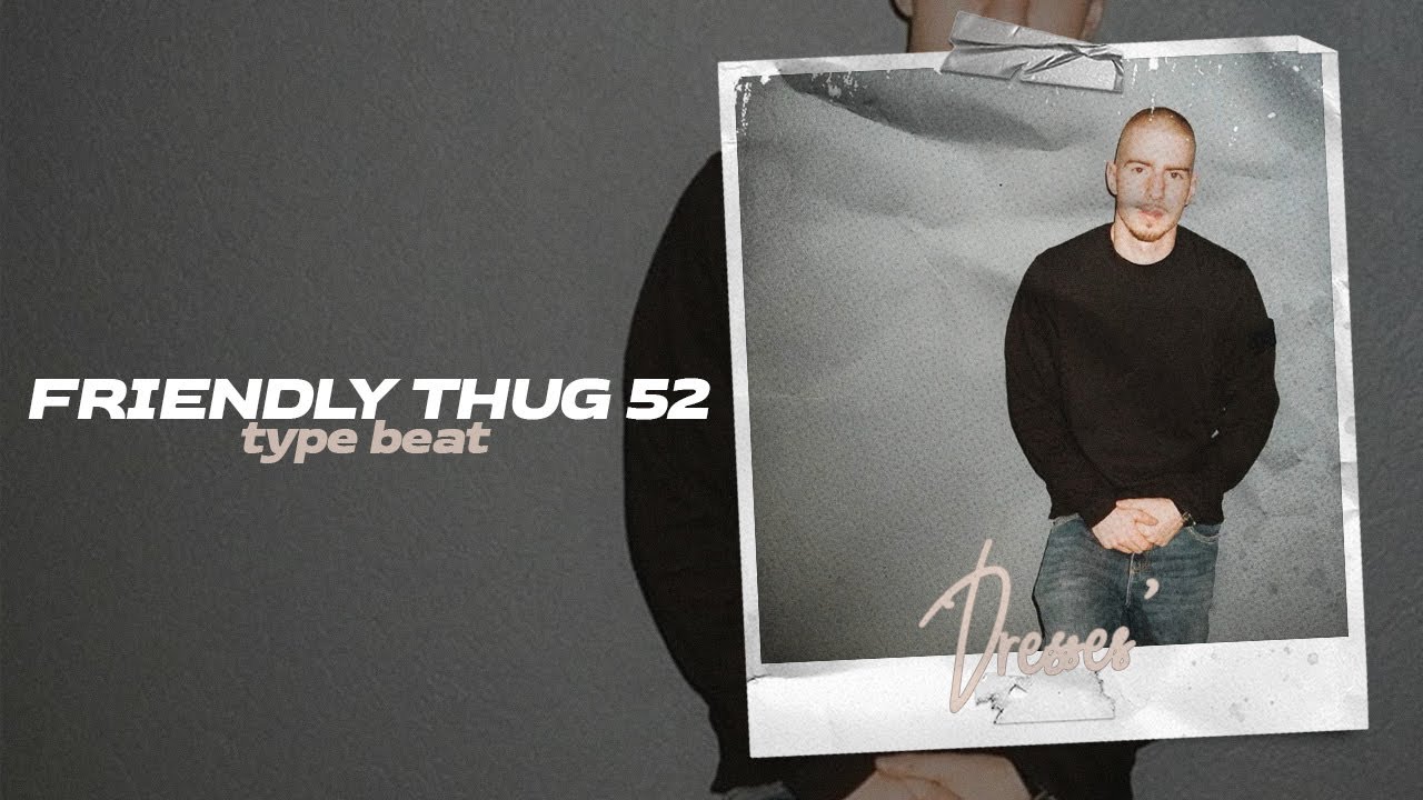 FRIENDLY THUG 52 NGG TYPE BEAT — 'dresses'