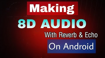 Making 8D Audio With Reverb & Echo On Android 2022 | By Awais Chaudhary