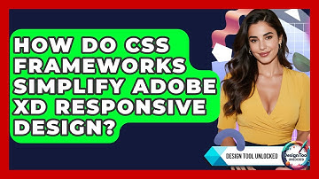 How Do CSS Frameworks Simplify Adobe XD Responsive Design? - Design Tool Unlocked