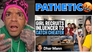 Girl Recruits INFLUENCER To CATCH CHEATER | Dhar Mann Studios [reaction]