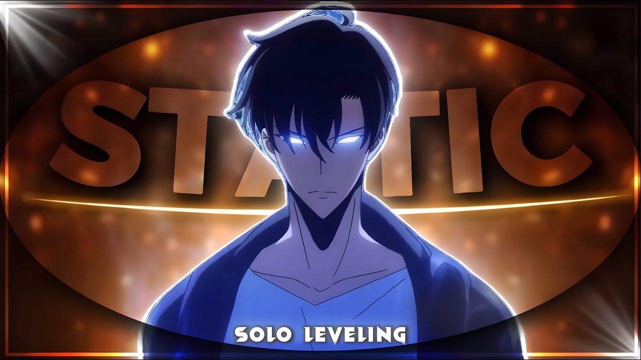 Static Edits Solo Leveling