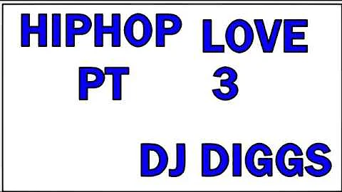 HIPHOP LOVE PT 3/GROWN FOLK FLAVOR...... (THE LAST ONE)....DJ DIGGS