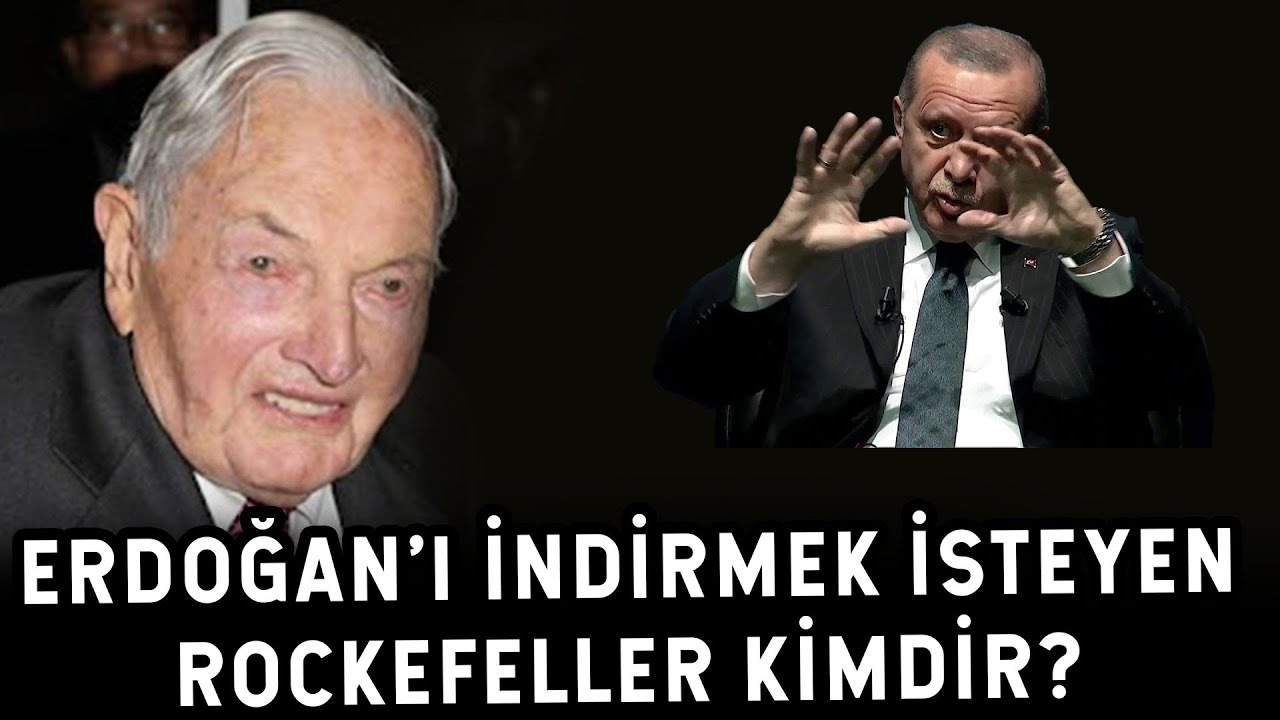 Erdogan Rockefeller Erdoğan’ı İndirmek İsteyen Rockefeller Kimdir? - YouTube