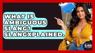 What Is Ambiguous Slang? SlangXplained. - SlangXplained