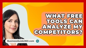 What Free Tools Can Analyze My Competitors? - BusinessGuide360.com