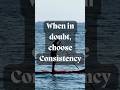 When in doubt choose CONSISTENCY