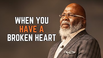 when you have a broken heart