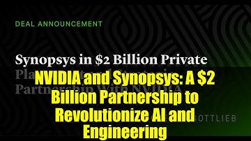 NVIDIA and Synopsys: A $2 Billion Partnership to Revolutionize AI and Engineering