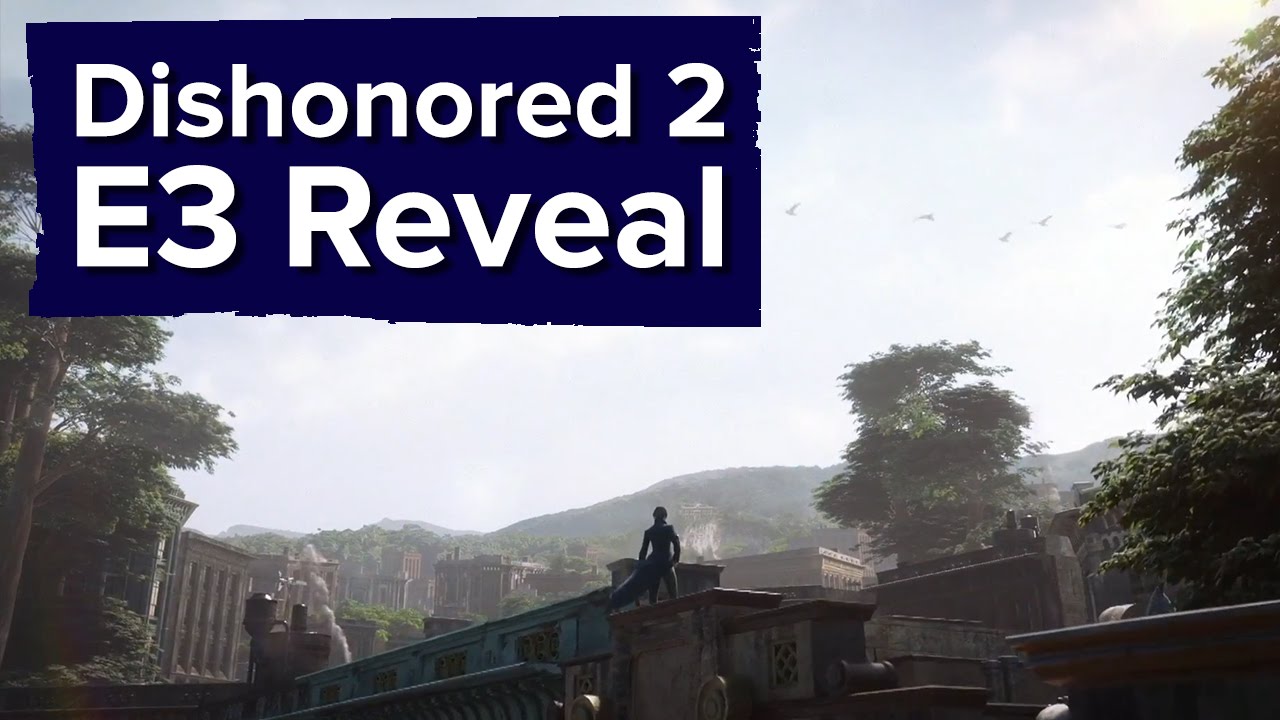 Bethesda Softworks - Dishonored 2 - Official E3 Gameplay Trailer