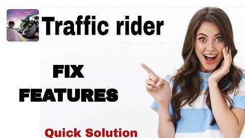How To Fix And Solve Features On Traffic Rider App | Easy Fix