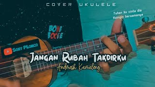 Tuhan ku cinta dia ku ingin bersamanya - JANGAN RUBAH TAKDIRKU Cover Ukulele senar 4 By Sony PLonco