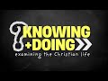 Knowing and Doing | 6-8-25