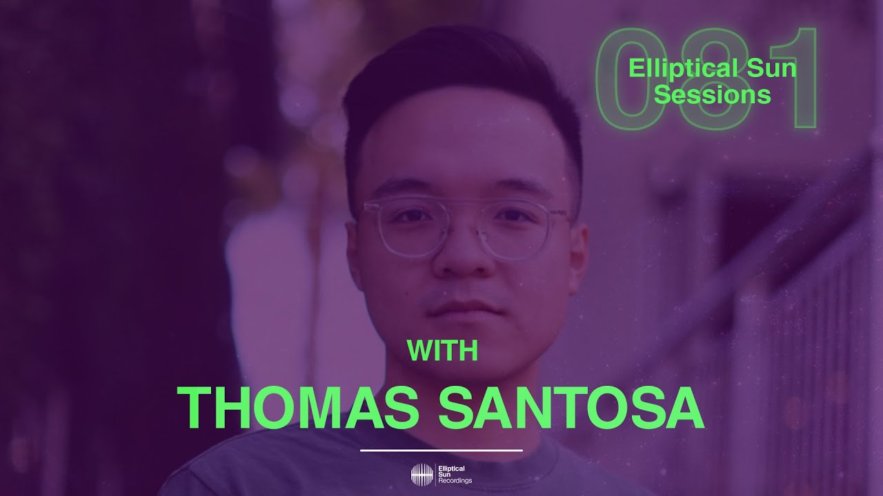 Elliptical Sun Sessions 081 with Thomas Santosa