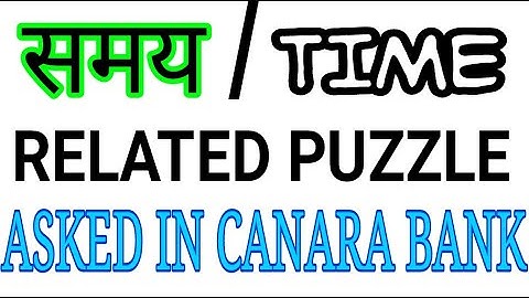 MEMORY BASED TIME PUZZLE ASKED IN CANARA BANK PO 4 MARCH 2018