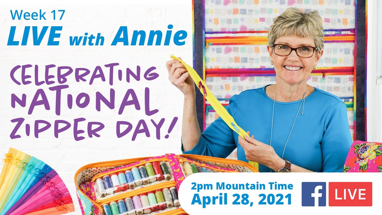 Week 17 Celebrating Zippers! (LIVE with Annie) YouTube