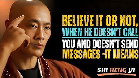When He Doesn’t Call or Text: What It Really Means || Shi Heng Yi Motivation.