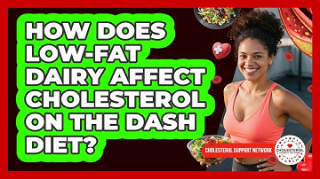 How Does Low-fat Dairy Affect Cholesterol On The DASH Diet? - Cholesterol Support Network