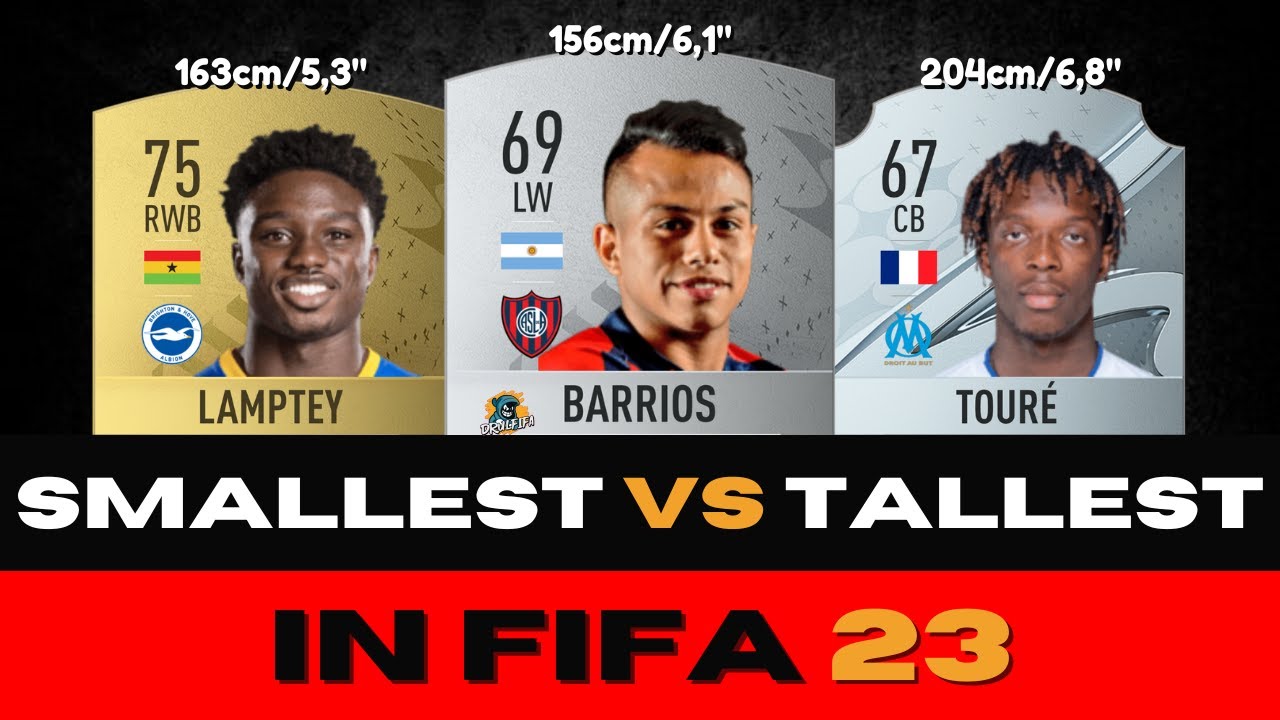 FIFA 23 I SMALLEST VS TALLEST BY POSITION IN FIFA 23 I Lamptey⚡, Isaak Touré🥶, Barrios🤯