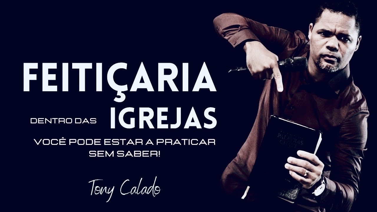 Feitiçaria Dentro De Igrejas, Vc Pode Estar Praticando Sem Saber | Tony Calado